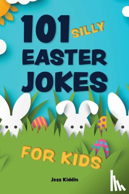 Editors of Ulysses P - 101 Silly Easter Day Jokes For Kids