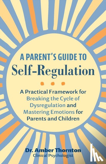 Thornton, Amber - A Parent's Guide to Self-Regulation
