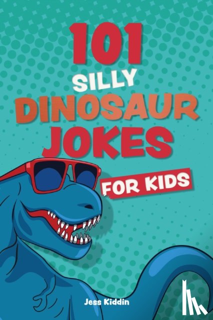 Ulysses Press, Editors of - 101 Silly Dinosaur Jokes for Kids