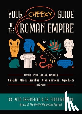 Greenfield, Peta, Radford, Fiona - Your Cheeky Guide to the Roman Empire