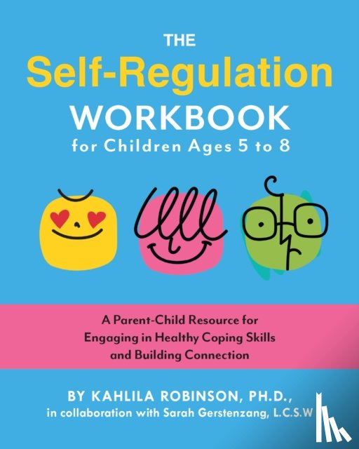 Robinson, Kahlila - The Self-Regulation Workbook for Children Ages 5 to 8