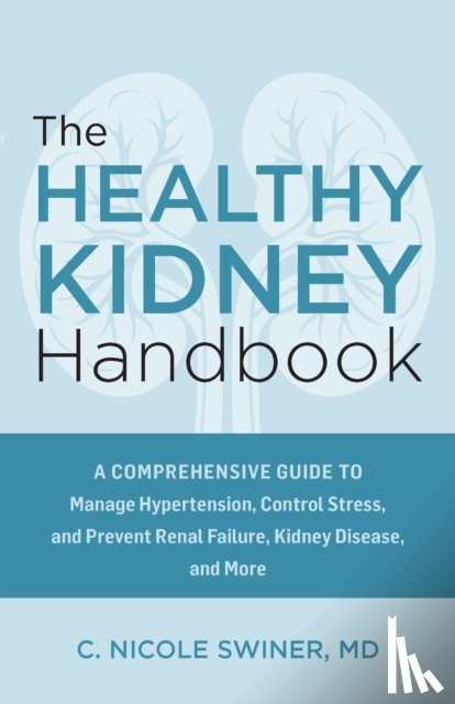 Swiner, C. Nicole - The Healthy Kidney Handbook