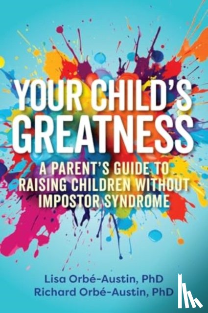 Orbe-Austin, Lisa, Orbe-Austin, Richard - Your Child's Greatness