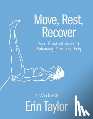 Taylor, Erin - Move, Rest, Recover: A Workbook
