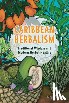 Fraser, Aleya - Carribbean Herbalism