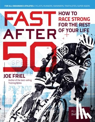 Friel, Joe - Fast After 50, Second Edition