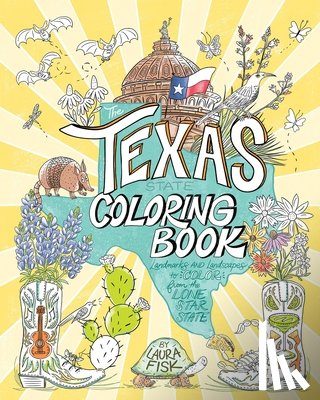 Fisk, Laura - The Texas State Coloring Book: Landmarks and Landscapes to Color from the Lone Star State