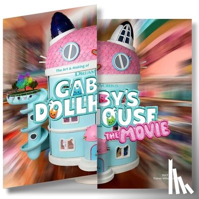 Miller-Zarneke, Tracey - The Art & Making of DreamWorks GABBY'S DOLLHOUSE: THE MOVIE