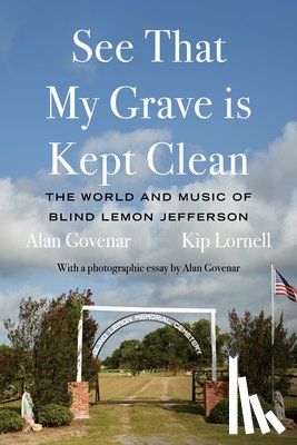 Govenar, Alan, Lornell, Kip - See That My Grave is Kept Clean