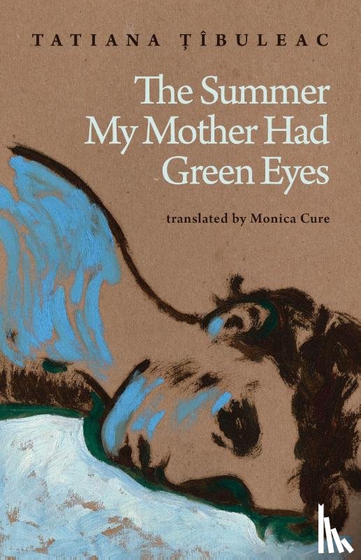 buleac, Tatiana - The Summer My Mother Had Green Eyes