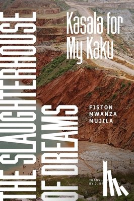 Mwanza Mujila, Fiston - The Slaughterhouse of Dreams: Kasala for My Kaku
