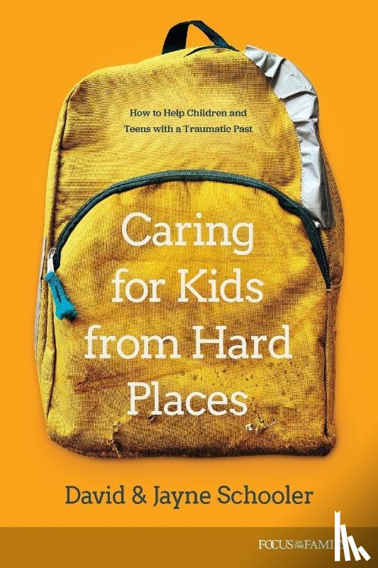 Schooler, Jayne, Schooler, Th. D. David - Caring for Kids from Hard Places