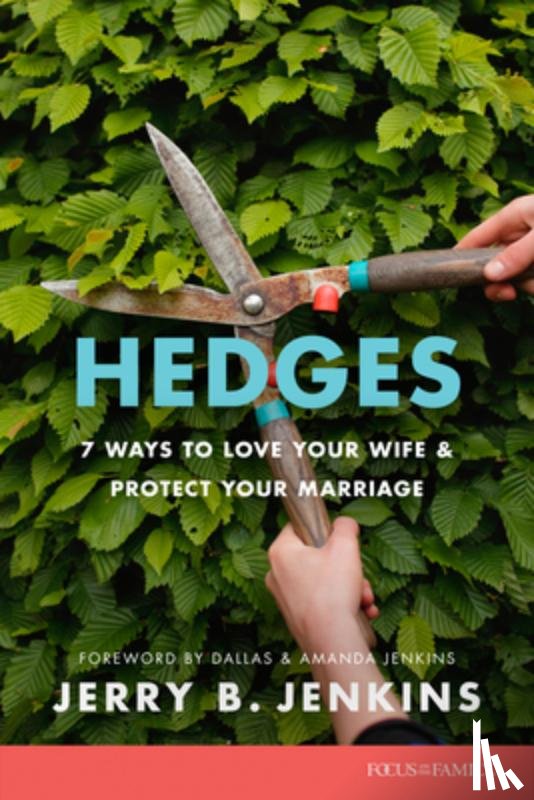 Jenkins, Jerry B. - Hedges: 7 Ways to Love Your Wife and Protect Your Marriage