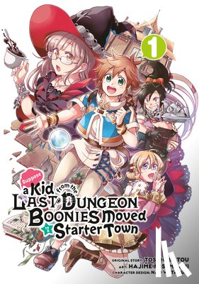 Satou, Toshio - Suppose a Kid from the Last Dungeon Boonies Moved to a Starter Town 1