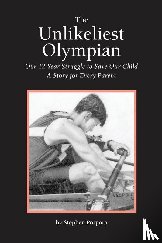 Porpora, Stephen - The Unlikeliest Olympian