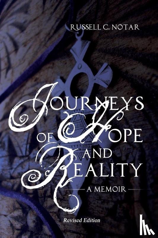 Notar, Russell C. - Journeys of Hope and Reality