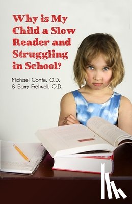 Conte, O. D. Michael, Fretwell, O. D. Barry - Why is My Child a Slow Reader and Struggling in School?