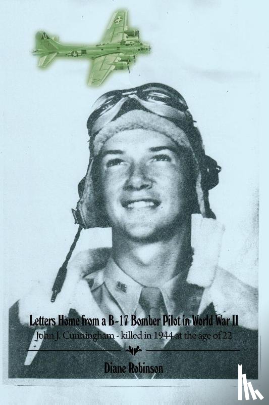 Robinson, Diane - Letters Home from a B-17 Bomber Pilot in World War II