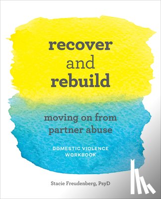 Freudenberg, Stacie - Recover and Rebuild Domestic Violence Workbook: Moving on from Partner Abuse