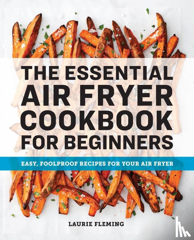 Fleming, Laurie - The Essential Air Fryer Cookbook for Beginners