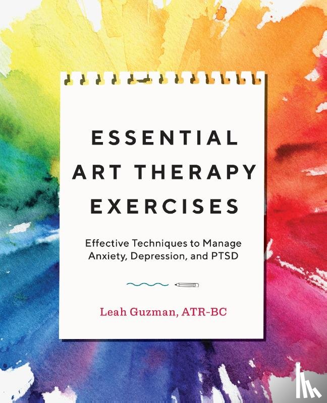 Guzman, Leah - Essential Art Therapy Exercises