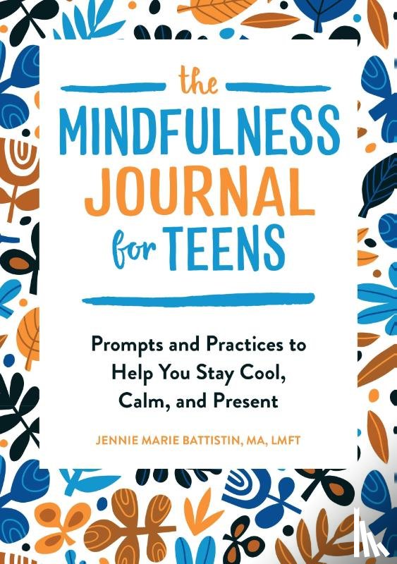 Battistin, Jennie - The Mindfulness Journal for Teens