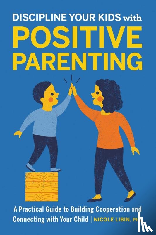 Libin, Nicole - Discipline Your Kids with Positive Parenting