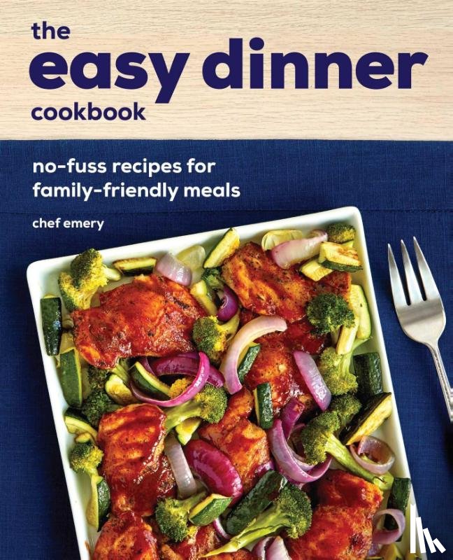 Emery, Chef - The Easy Dinner Cookbook