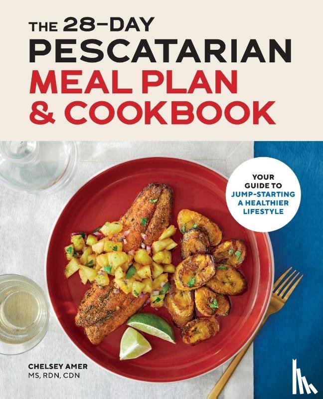 Amer, Chelsey - The 28-Day Pescatarian Meal Plan & Cookbook