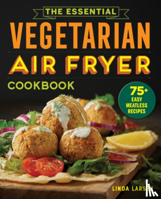 Larsen, Linda - Larsen, L: Essential Vegetarian Air Fryer Cookbook