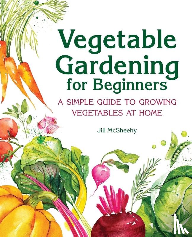 McSheehy, Jill - Vegetable Gardening for Beginners