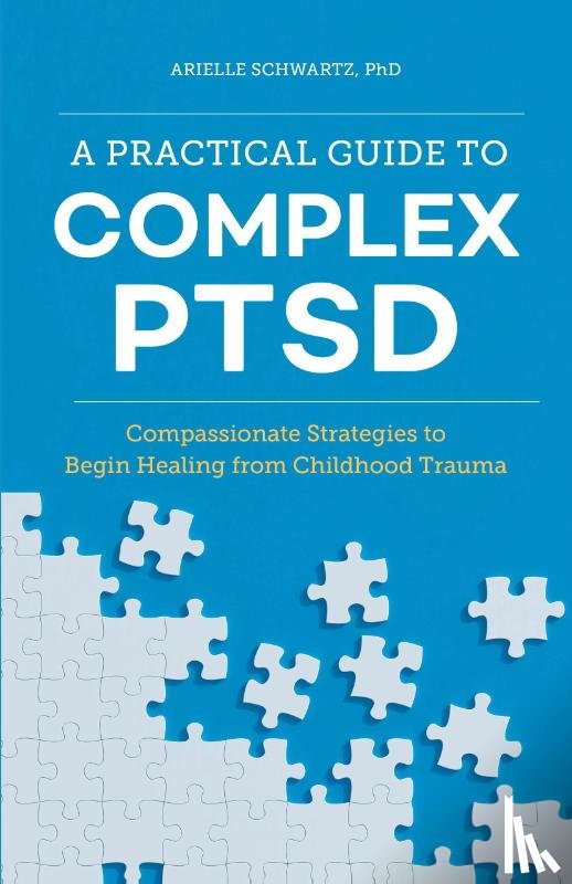 Schwartz, Arielle - A Practical Guide to Complex PTSD