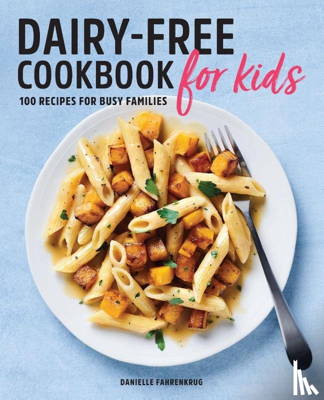 Fahrenkrug, Danielle - Dairy-Free Cookbook for Kids