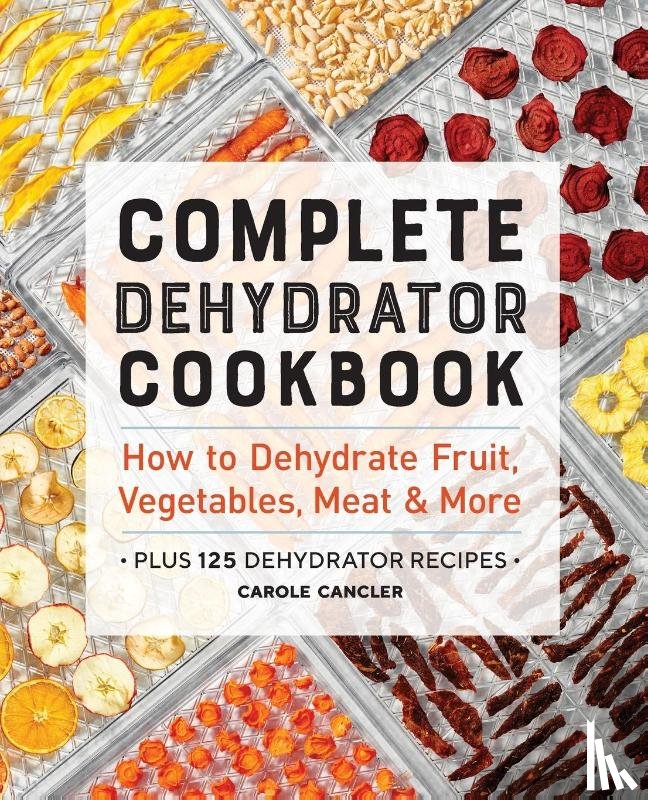 Cancler, Carole - Complete Dehydrator Cookbook