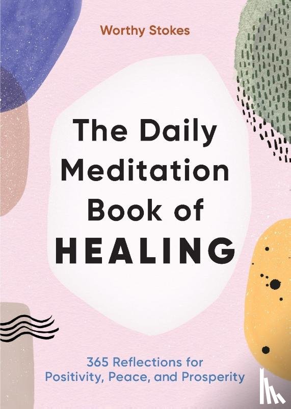 Stokes, Worthy - The Daily Meditation Book of Healing