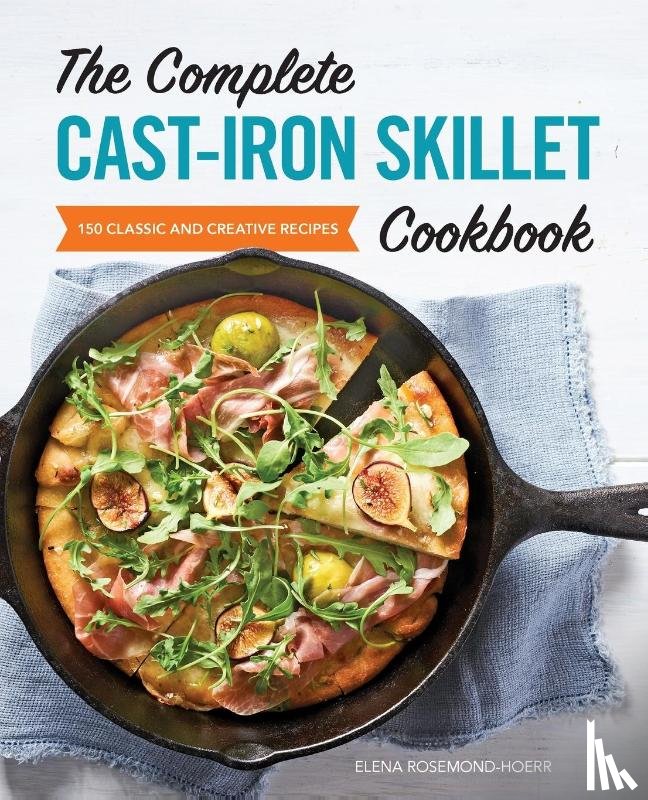 Rosemond-Hoerr, Elena - The Complete Cast-Iron Skillet Cookbook