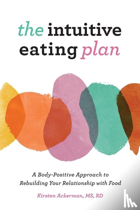 Ackerman, Kirsten - The Intuitive Eating Plan