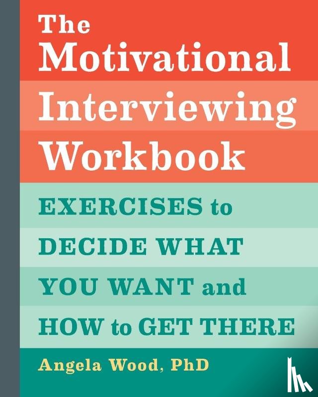 Wood, Angela - The Motivational Interviewing Workbook