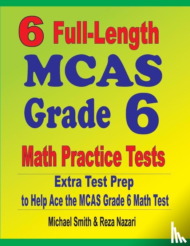 Smith, Michael, Nazari, Reza - 6 Full-Length MCAS Grade 6 Math Practice Tests