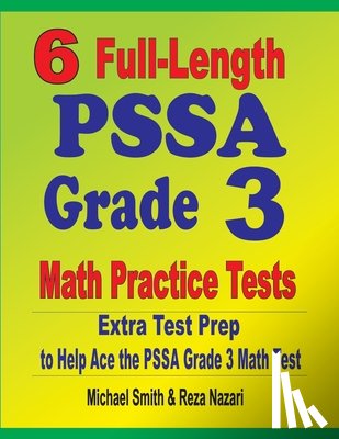 Smith, Michael, Nazari, Reza - 6 Full-Length PSSA Grade 3 Math Practice Tests