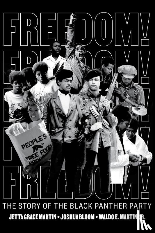 Martin, Jetta Grace, Martin, Waldo E., Bloom, Joshua - Freedom! The Story of the Black Panther Party