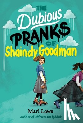 Lowe, Mari - The Dubious Pranks of Shaindy Goodman