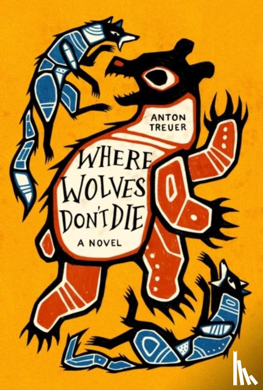 Treuer, Anton - Where Wolves Don't Die