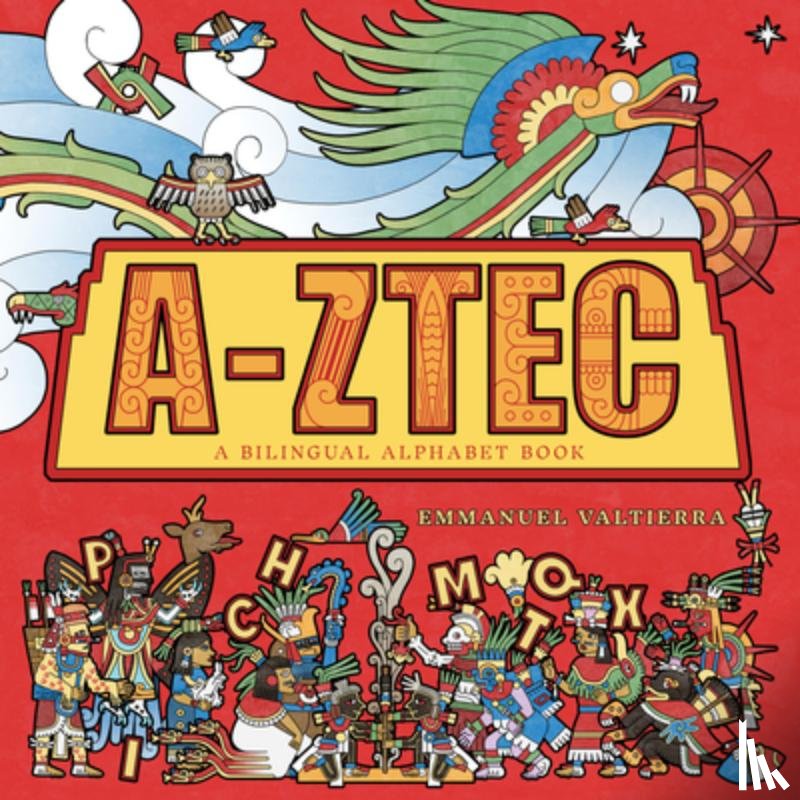 Valtierra, Emmanuel - A-Ztec: A Bilingual Alphabet Book