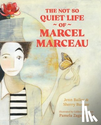 Bailey, Jenn - The Not So Quiet Life of Marcel Marceau