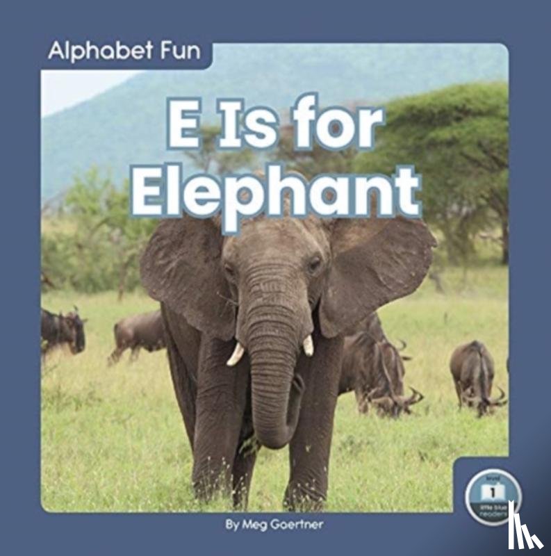 Gaertner, Meg - Alphabet Fun: E is for Elephant
