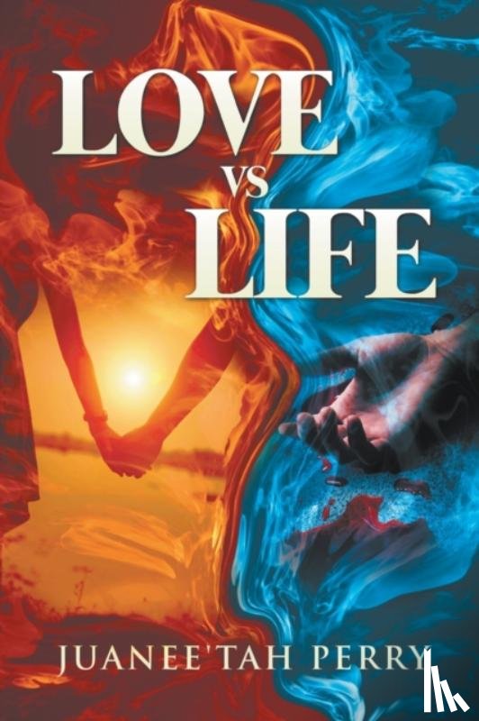 Perry, Juanee'tah - LOVE vs LIFE