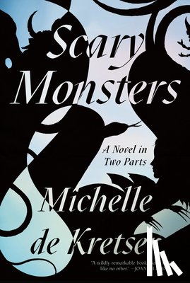 de Kretser, Michelle - Scary Monsters: A Novel in Two Parts