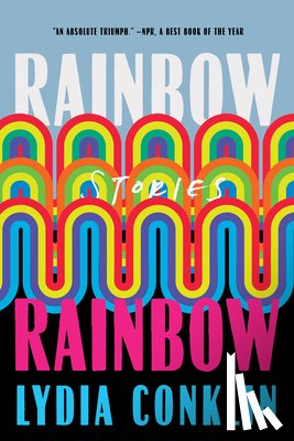 Conklin, Lydi - Rainbow Rainbow: Stories