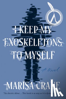 Crane, Marisa - I Keep My Exoskeletons to Myself